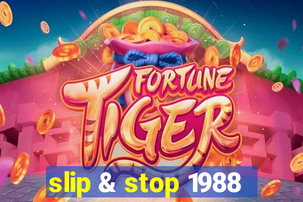 slip & stop 1988
